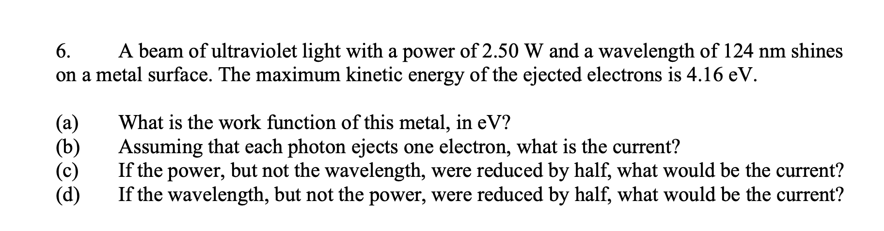 6 A Beam Of Ultraviolet Light With A Power Of 2 50 W And A Wavelength Of 124 Nm Shines On A Metal Surface The Maximum 1