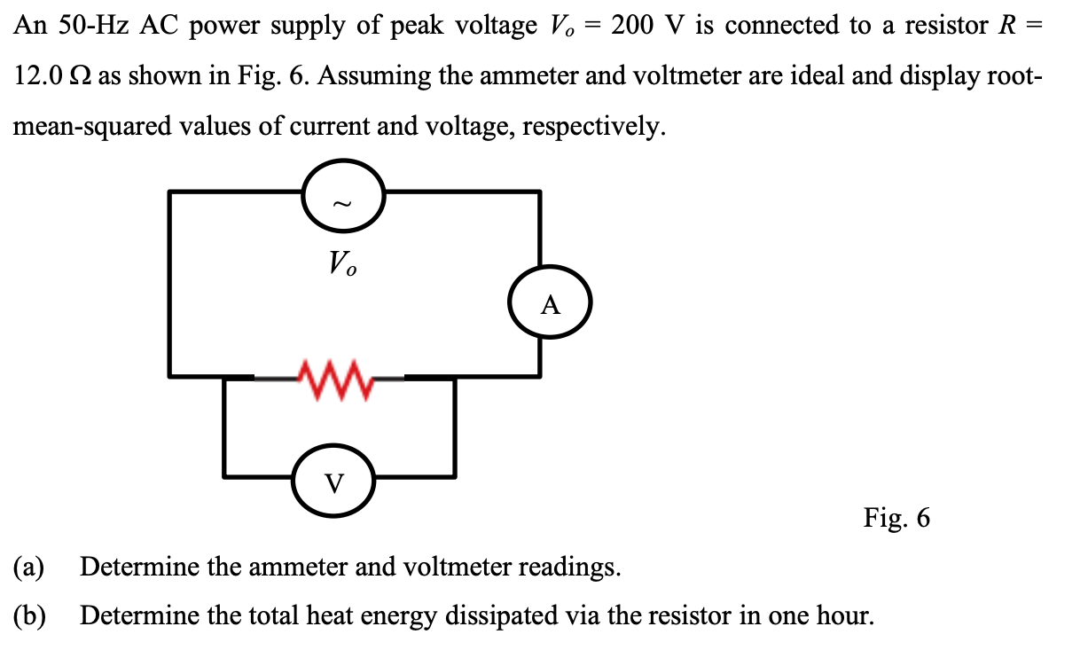 An 50 Hz Ac Power Supply Of Peak Voltage Vo 200 V Is Connected To A Resistor R 12 0 12 As Shown In Fig 6 Assuming 1