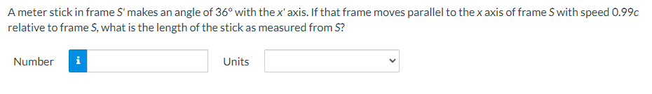 A Meter Stick In Frame S Makes An Angle Of 36 With The X Axis If That Frame Moves Parallel To The X Axis Of Frame S 1
