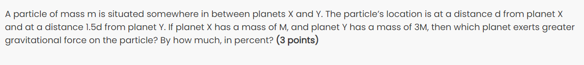 A Particle Of Mass M Is Situated Somewhere In Between Planets X And Y The Particle S Location Is At A Distance D From P 1