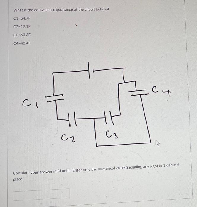 What Is The Equivalent Capacitance Of The Circuit Below If C1 54 7f C2 17 1f C3 63 3f C4 42 4f F Ci Ht Ca C3 Calculate Y 1