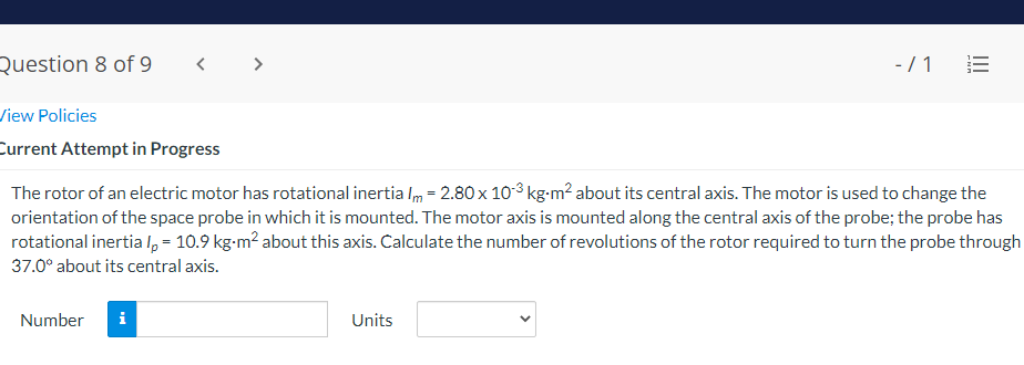 Question 8 Of 9 1 View Policies Current Attempt In Progress The Rotor Of An Electric Motor Has Rotational Inertia Im 1
