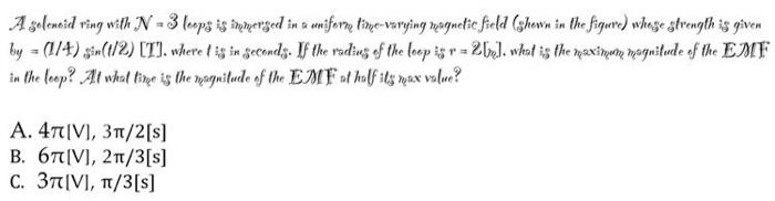 A Solenoid Ring With N 3 Loops Is Immerged In To Uniforme Time Varying Magnetic Field Shown In The Figure Whose Stre 1
