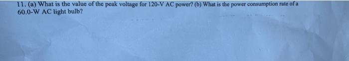 11 A What Is The Value Of The Peak Voltage For 120 V Ac Power B What Is The Power Consumption Rate Of A 60 0 W Ac 1