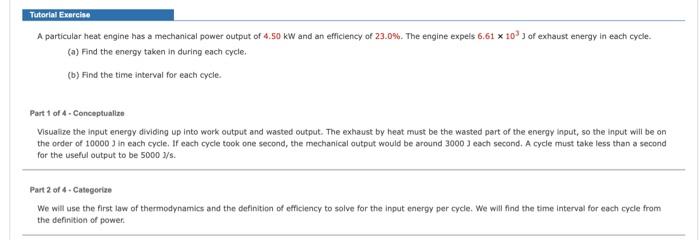 A Particular Heat Engine Has A Mechanical Power Output Of 4 50 Kw And An Efficiency Of 23 0 The Engine Expels 6 61 10 1