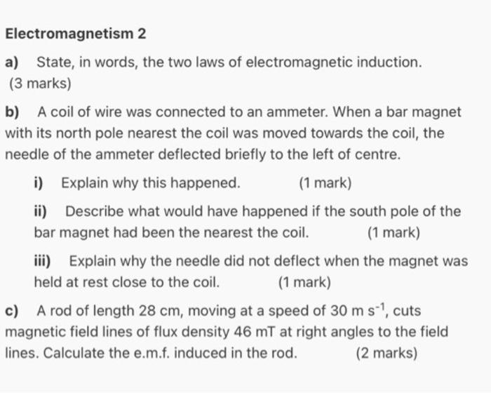 Electromagnetism 2 A State In Words The Two Laws Of Electromagnetic Induction 3 Marks B A Coil Of Wire Was Connec 1