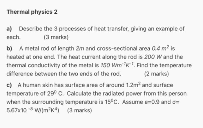 Thermal Physics 2 A Describe The 3 Processes Of Heat Transfer Giving An Example Of Each 3 Marks B A Metal Rod Of L 1