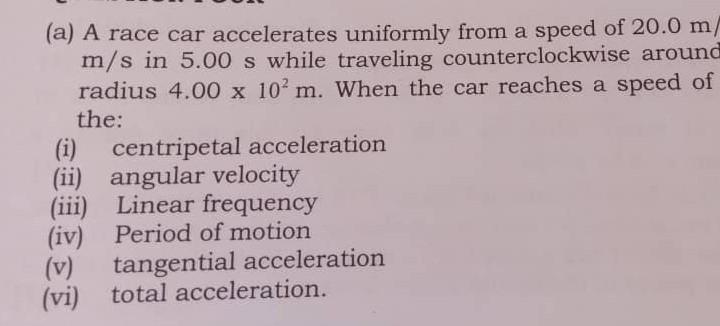 A A Race Car Accelerates Uniformly From A Speed Of 20 0 M M S In 5 00 S While Traveling Counterclockwise Around Radiu 1