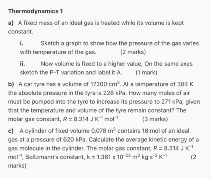 Thermodynamics 1 A A Fixed Mass Of An Ideal Gas Is Heated While Its Volume Is Kept Constant I Sketch A Graph To Show H 1