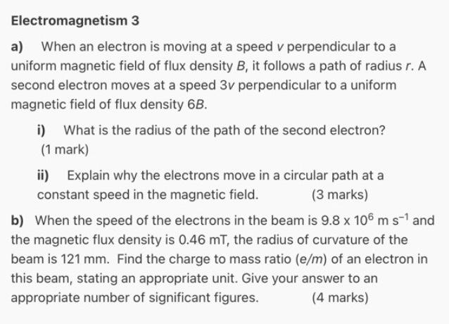 Electromagnetism 3 A When An Electron Is Moving At A Speed V Perpendicular To A Uniform Magnetic Field Of Flux Density 1