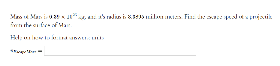 Mass Of Mars Is 6 39 X 1023 Kg And It S Radius Is 3 3895 Million Meters Find The Escape Speed Of A Projectile From The 1