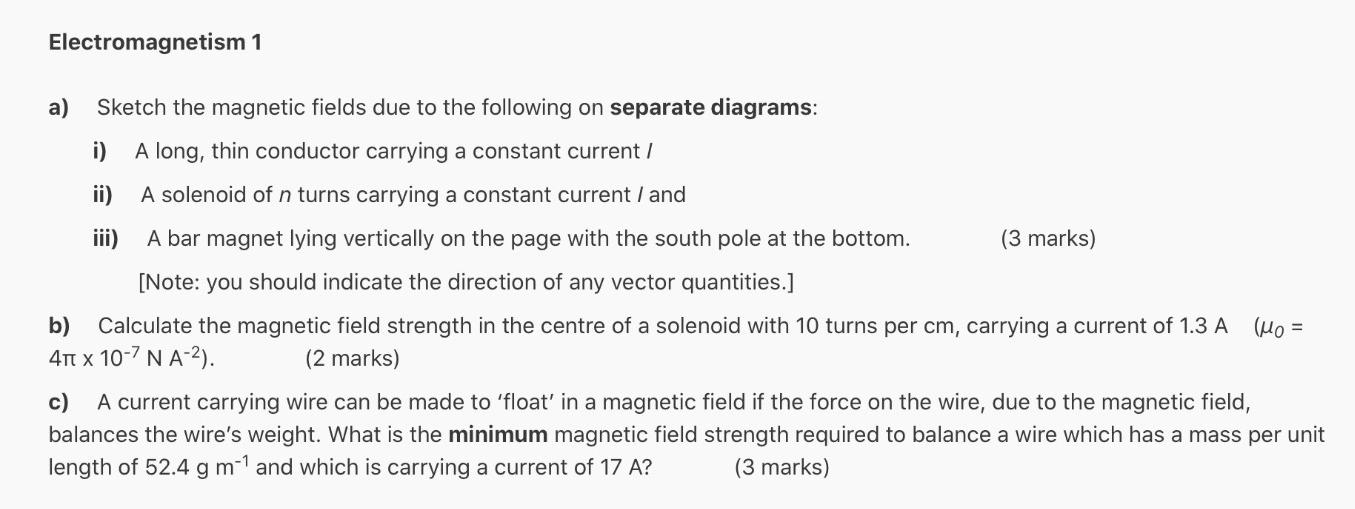 Electromagnetism 1 A Sketch The Magnetic Fields Due To The Following On Separate Diagrams I A Long Thin Conductor Ca 1