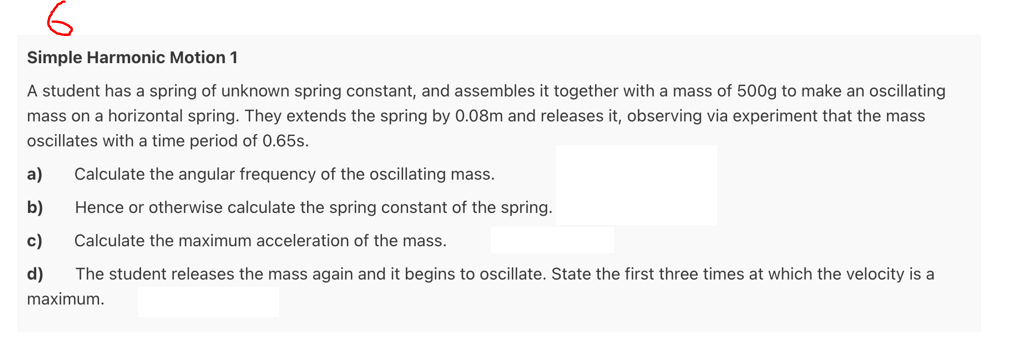 6 Simple Harmonic Motion 1 A Student Has A Spring Of Unknown Spring Constant And Assembles It Together With A Mass Of 5 1