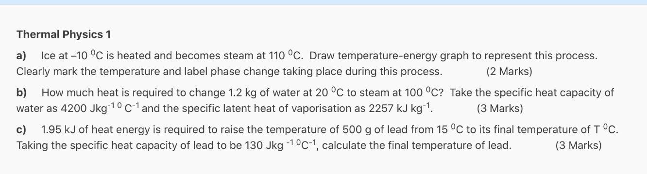 Thermal Physics 1 A Ice At 10 C Is Heated And Becomes Steam At 110 C Draw Temperature Energy Graph To Represent Thi 1