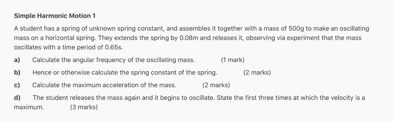 Simple Harmonic Motion 1 A Student Has A Spring Of Unknown Spring Constant And Assembles It Together With A Mass Of 500 1