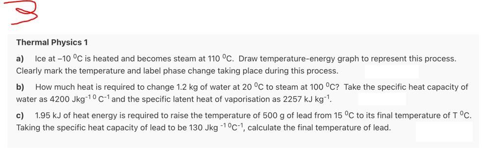 Thermal Physics 1 A Ice At 10 C Is Heated And Becomes Steam At 110 C Draw Temperature Energy Graph To Represent Thi 1