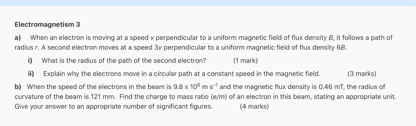 Electromagnetism 3 A When An Electron Is Moving At A Speed V Perpendicular To A Uniform Magnetic Field Of Flux Density 1