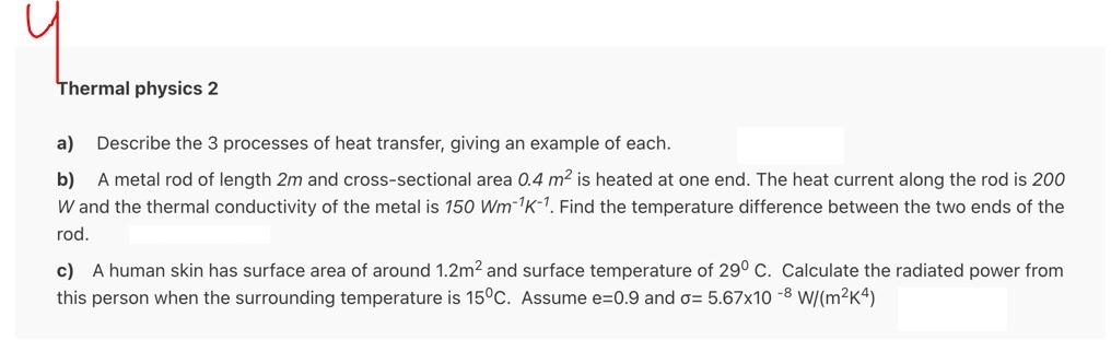 Thermal Physics 2 A Describe The 3 Processes Of Heat Transfer Giving An Example Of Each B A Metal Rod Of Length 2m A 1