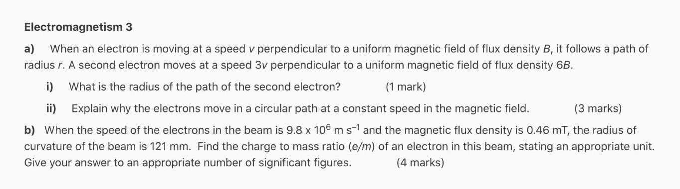 Electromagnetism 3 A When An Electron Is Moving At A Speed V Perpendicular To A Uniform Magnetic Field Of Flux Density 1