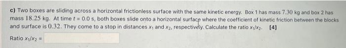 C Two Boxes Are Sliding Across A Horizontal Frictionless Surface With The Same Kinetic Energy Box 1 Has Mass 7 30 Kg A 1