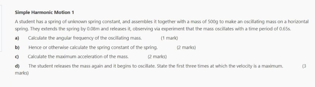 Simple Harmonic Motion 1 A Student Has A Spring Of Unknown Spring Constant And Assembles It Together With A Mass Of 500 1