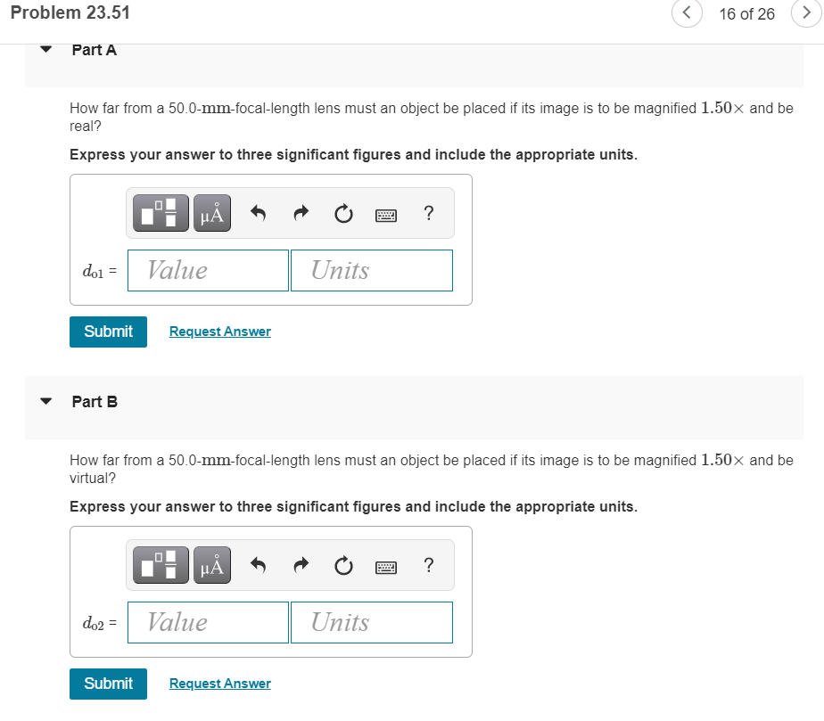 Problem 23 51 16 Of 26 Part A How Far From A 50 0 Mm Focal Length Lens Must An Object Be Placed If Its Image Is To B 1
