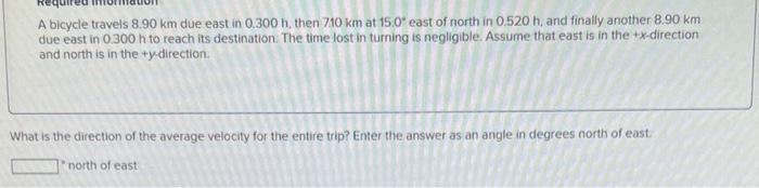 A Bicycle Travels 8 90 Km Due East In 0 300 H Then 710 Km At 150 East Of North In 0 520 H And Finally Another 8 90 Km 2