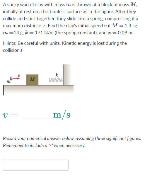 A Sticky Wad Of Clay With Mass M Is Thrown At A Block Of Mass M Initially At Rest On A Frictionless Surface As In The F 1