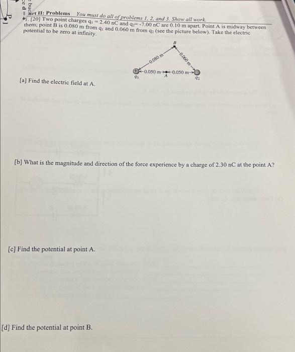 Art Ii Problems You Must Do All Of Problems 1 2 And 3 Show All Work 20 Two Point Charges Qi 2 40 Nc And C 7 00 N 1