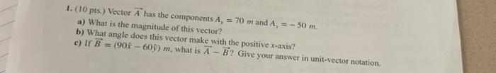 1 10 Pts Vector A Has The Components A 70 M And A 50 M A What Is The Magnitude Of This Vector B What Ang 1
