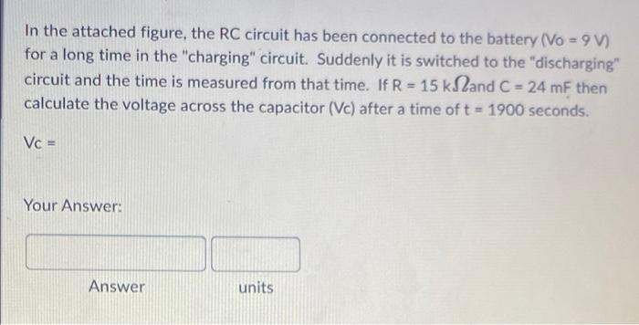 In The Attached Figure The Rc Circuit Has Been Connected To The Battery Vo 9 V For A Long Time In The Charging Ci 1