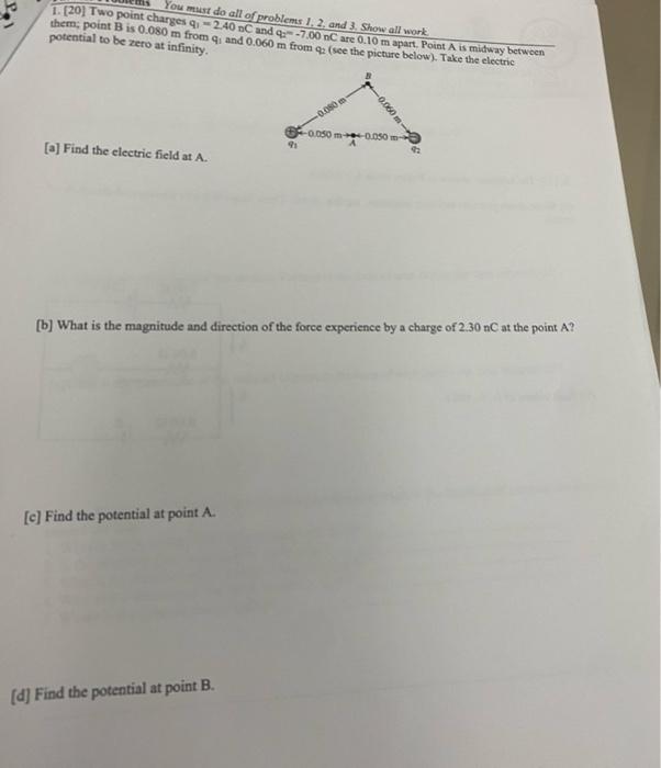 You Must Do All Of Problems 1 2 And 3 Show All Work 1 20 Two Point Charges Q 2 40 Nc And 2 7 00 Nc Are 0 10 M Ap 1