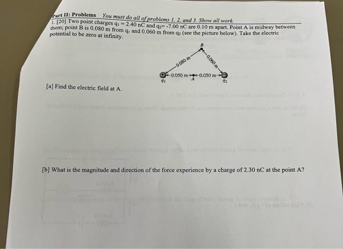 Part Ii Problems You Must Do All Of Problems 1 2 And 3 Show All Work 1 20 Two Point Charges Q 2 40 Nc And Q 1