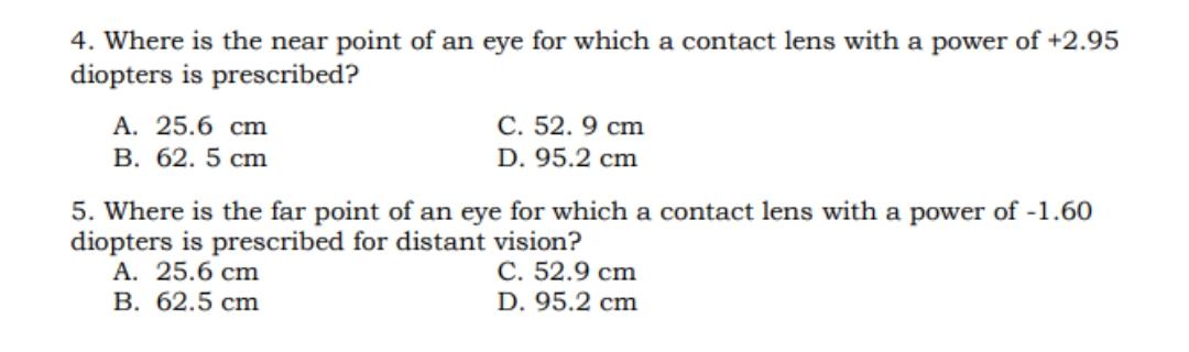 4 Where Is The Near Point Of An Eye For Which A Contact Lens With A Power Of 2 95 Diopters Is Prescribed A 25 6 Cm C 1
