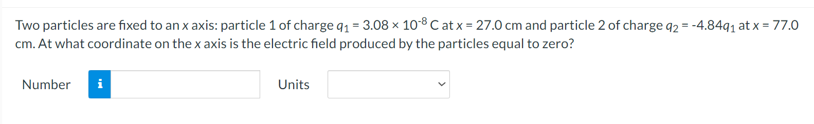Two Particles Are Fixed To An X Axis Particle 1 Of Charge 91 3 08 X 10 8 C At X 27 0 Cm And Particle 2 Of Charge 1