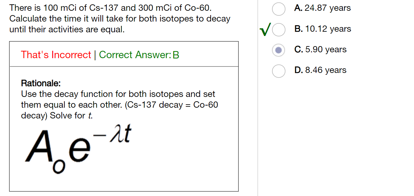 A 24 87 Years There Is 100 Mci Of Cs 137 And 300 Mci Of Co 60 Calculate The Time It Will Take For Both Isotopes To Dec 1