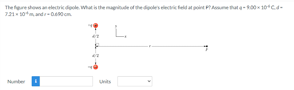 The Figure Shows An Electric Dipole What Is The Magnitude Of The Dipole S Electric Field At Point P Assume That Q 9 0 1