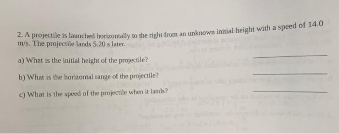 2 A Projectile Is Launched Horizontally To The Right From An Unknown Initial Height With A Speed Of 14 0 M S The Proje 1