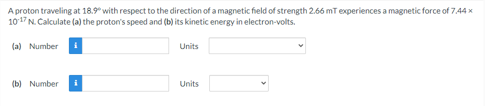 A Proton Traveling At 18 9 With Respect To The Direction Of A Magnetic Field Of Strength 2 66 Mt Experiences A Magnetic 1