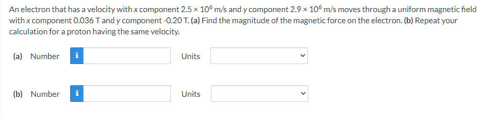 An Electron That Has A Velocity With X Component 2 5 X 106m S And Y Component 2 9106 M S Moves Through A Uniform Magneti 1