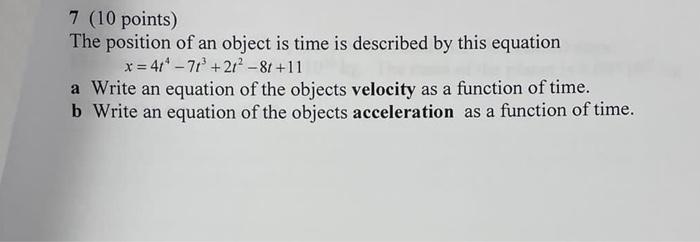 7 10 Points The Position Of An Object Is Time Is Described By This Equation X 414 71 212 8t 11 A Write An Equati 1