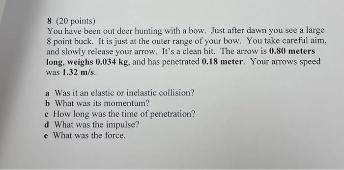 8 20 Points You Have Been Out Deer Hunting With A Bow Just After Dawn You See A Large 8 Point Buck It Is Just At The 1