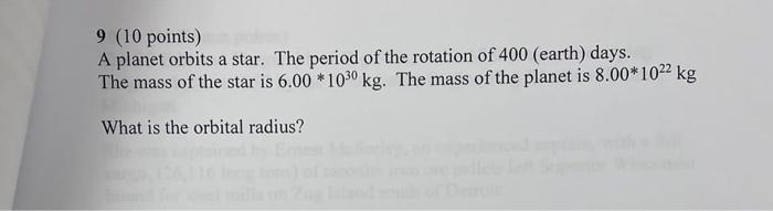 9 10 Points A Planet Orbits A Star The Period Of The Rotation Of 400 Earth Days The Mass Of The Star Is 6 00 103 1