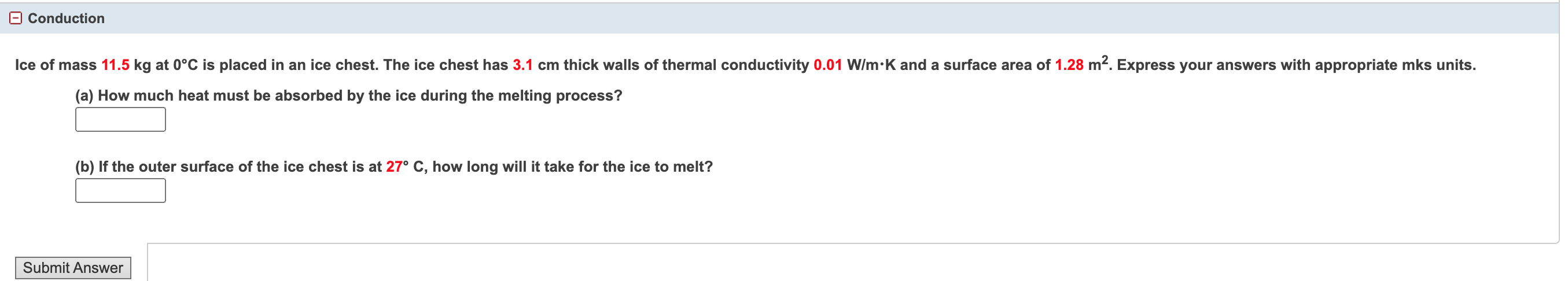 O Conduction Ice Of Mass 11 5 Kg At 0 C Is Placed In An Ice Chest The Ice Chest Has 3 1 Cm Thick Walls Of Thermal Condu 1