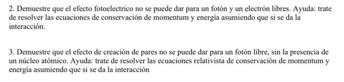 2 Demuestre Que El Efecto Fotoelectrico No Se Puede Dar Para Un Foton Y Un Electron Libres Ayuda Trate De Resolver La 1