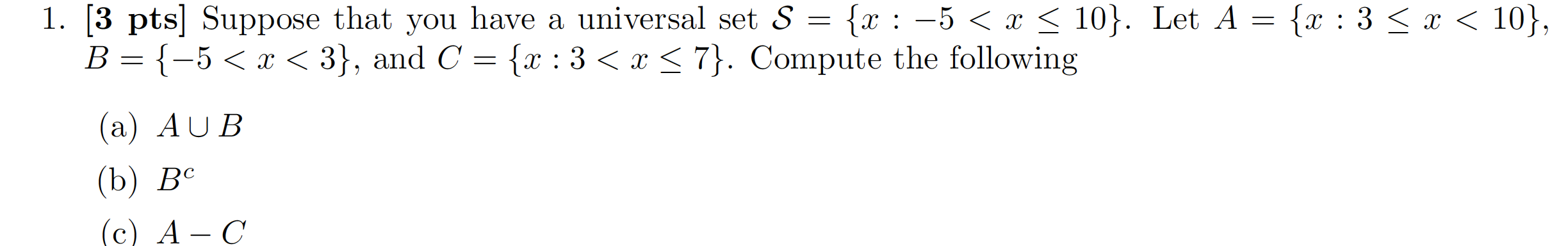 1 3 Pts Suppose That You Have A Universal Set S X 5 X 10 Let A X 3 X 10 B 5 X 3 And C 1
