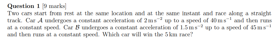 Question 1 9 Marks Two Cars Start From Rest At The Same Location And At The Same Instant And Race Along A Straight Tra 1