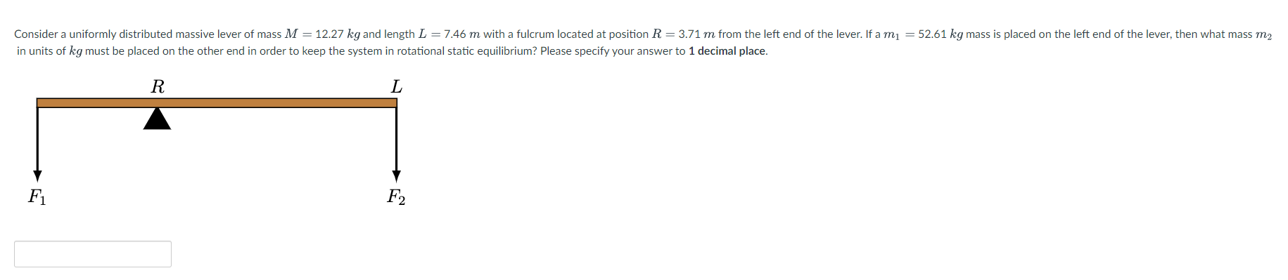 Consider A Uniformly Distributed Massive Lever Of Mass M 12 27 Kg And Length L 7 46 M With A Fulcrum Located At Positi 1