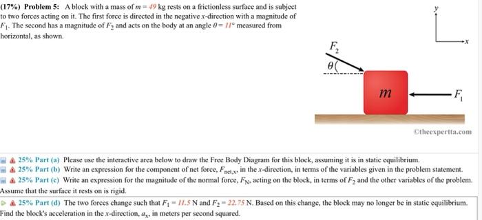 17 Problem 5 A Block With A Mass Of M 49 Kg Rests On A Frictionless Surface And Is Subject To Two Forces Acting On 1