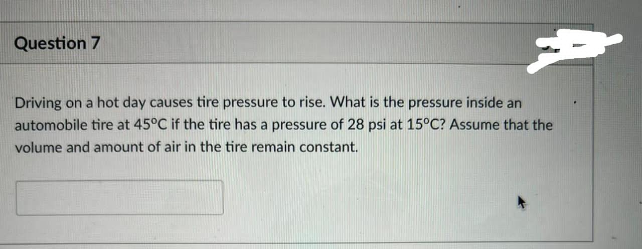 Question 7 Driving On A Hot Day Causes Tire Pressure To Rise What Is The Pressure Inside An Automobile Tire At 45 C If 1